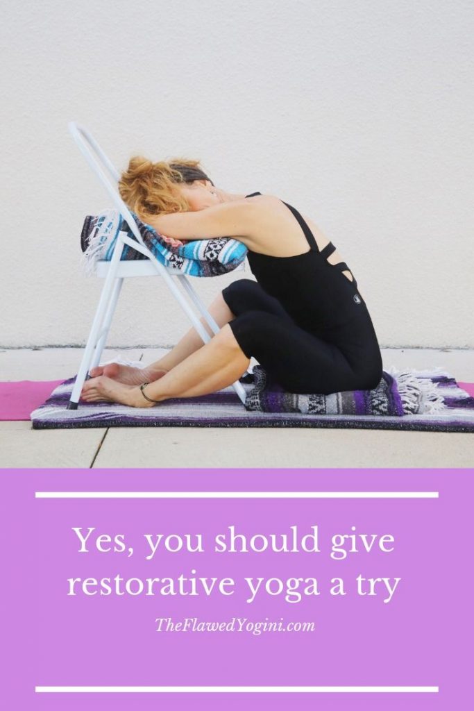 Yes, you should give restorative yoga a try - The Flawed Yogini